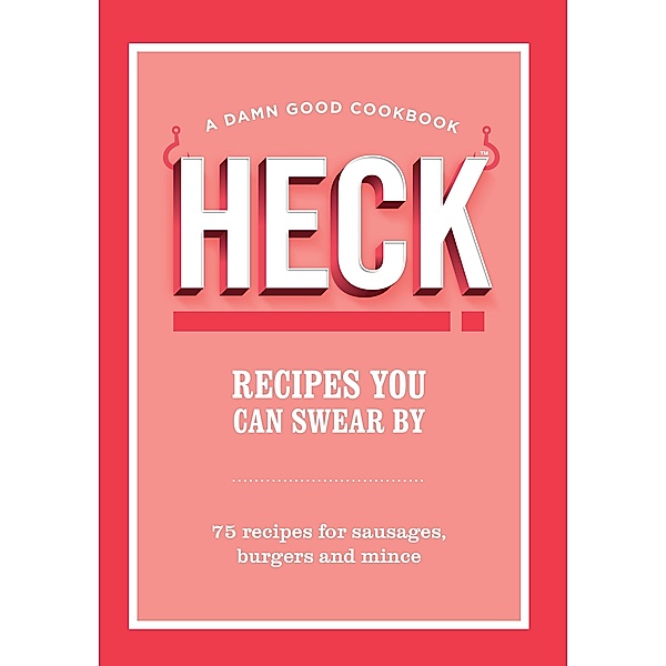 HECK! Recipes You Can Swear By, Heck!