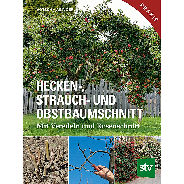 Hecken-, Strauch- und Obstbaumschnitt, Josef Vötsch, Wolfgang Weingerl