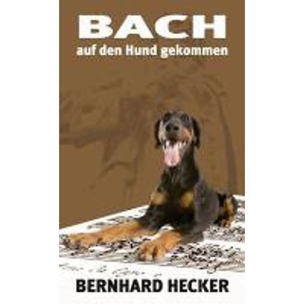 Hecker, B: Bach auf den Hund gekommen, Bernhard Hecker