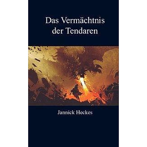 Heckes, J: Vermächtnis der Tendaren, Jannick Heckes