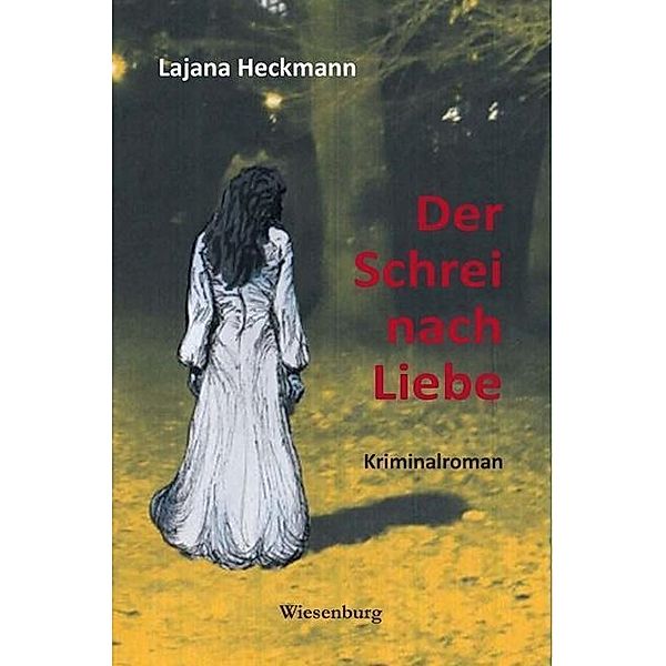 Heckmann, L: Schrei nach Liebe, Lajana Heckmann