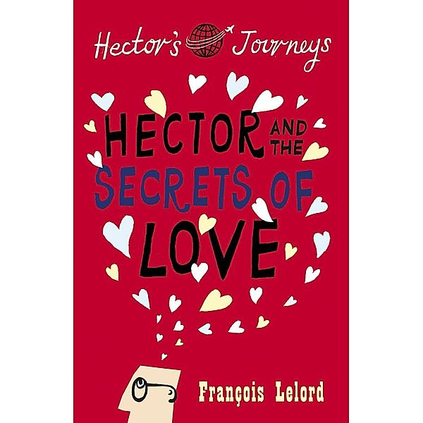 Hector and the Secrets of Love / Gallic Books, François Lelord