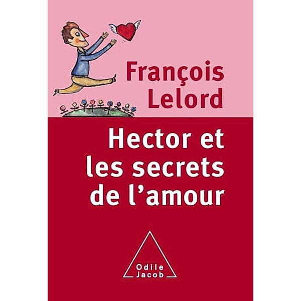 Hector et les secrets de l'amour, Lelord Francois Lelord