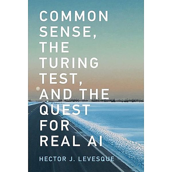 Hector J. Levesque: Common Sense, the Turing Test, and the Q, Hector J. Levesque