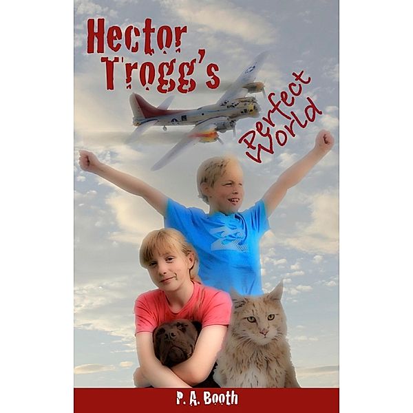 Hector Trogg's Perfect World / Abas UK Limited, P. A. Booth