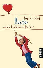 Hector und die Geheimnisse der Liebe / Hector Bd.2. François Lelord, - Buch - François Lelord,