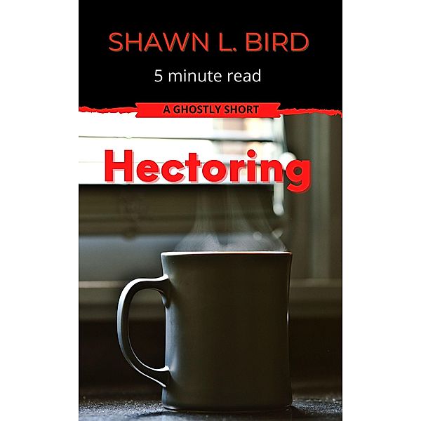 Hectoring (Minute Reads) / Minute Reads, Shawn L. Bird