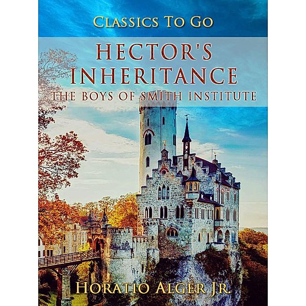 Hector's Inheritence The Boys Of Smith Institute, Horatio Alger