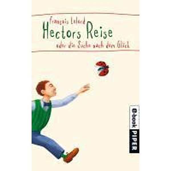 Hectors Reise oder Die Suche nach dem Glück / Hector Bd.1, François Lelord
