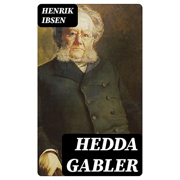 Hedda Gabler, Henrik Ibsen