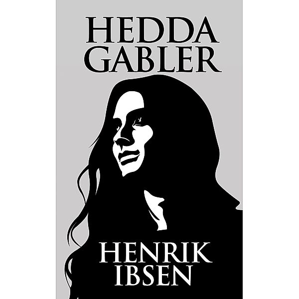 Hedda Gabler, Henrik Ibsen