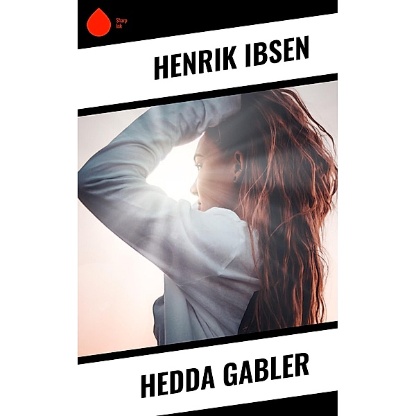 Hedda Gabler, Henrik Ibsen