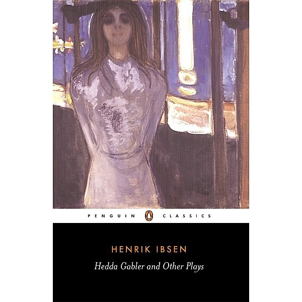 Hedda Gabler and Other Plays, Henrik Ibsen