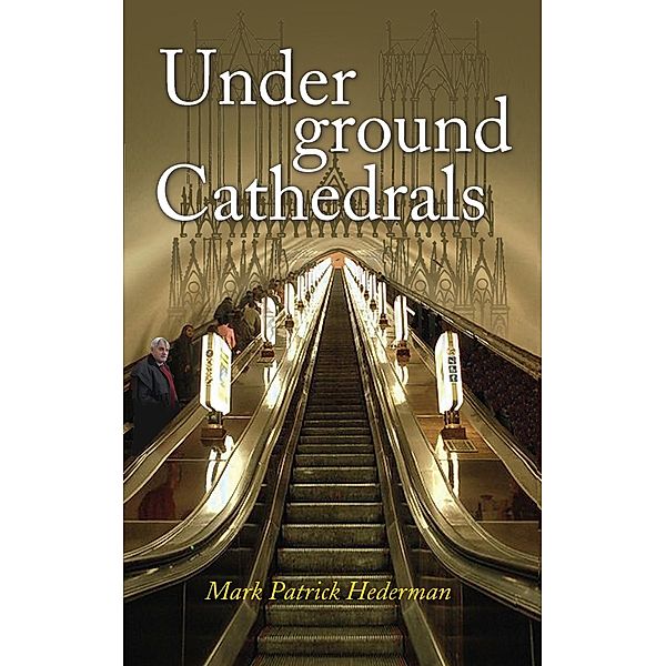 Hederman, M: Underground Cathedrals, Mark  Patrick Hederman