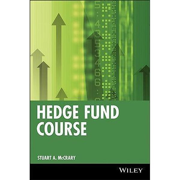 Hedge Fund Course / Wiley Finance Editions, Stuart A. McCrary