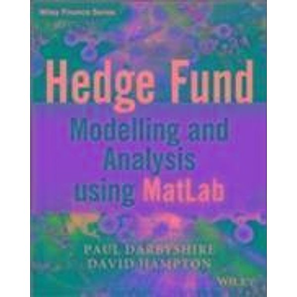 Hedge Fund Modelling and Analysis using MATLAB, Paul Darbyshire, David Hampton