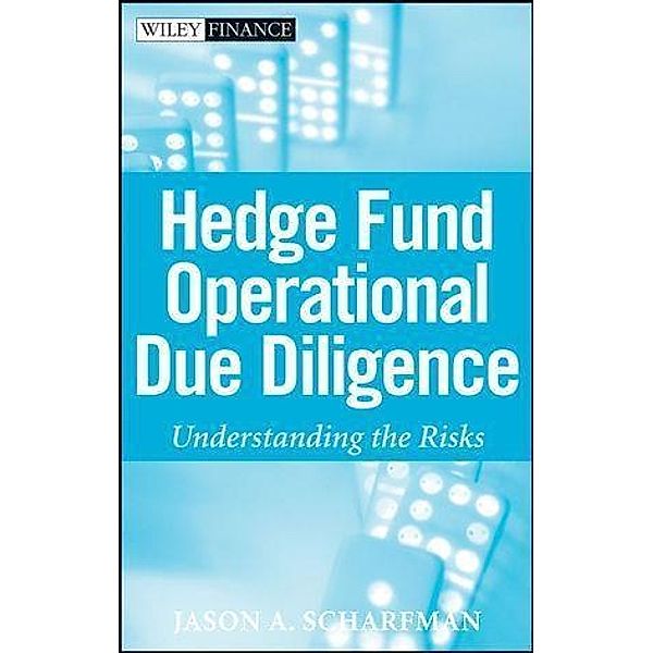 Hedge Fund Operational Due Diligence / Wiley Finance Editions, Jason A. Scharfman