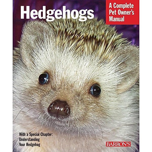 Hedgehogs / Complete Pet Owner's Manuals, Sharon Vanderlip D. V. M.