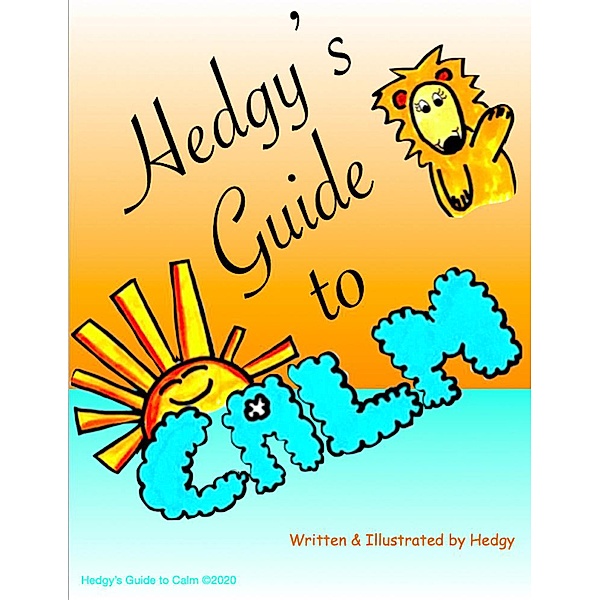 Hedgy's Guide to Calm (Hedgy Calm Series, #1) / Hedgy Calm Series, Hedgy Calm