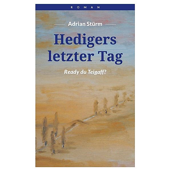 Hedigers letzter Tag, Adrian Stürm