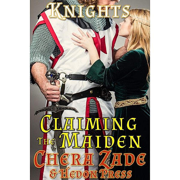 Hedon Knights: Claiming the Maiden (Hedon Knights), Chera Zade, Hedon Press