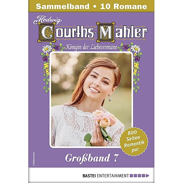 Hedwig Courths-Mahler Grossband 7 - Sammelband / Hedwig Courths-Mahler Grossband Bd.7, Hedwig Courths-Mahler