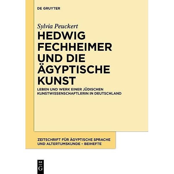 Hedwig Fechheimer und die ägyptische Kunst / Zeitschrift für ägyptische Sprache und Altertumskunde - Beihefte Bd.2, Sylvia Peuckert
