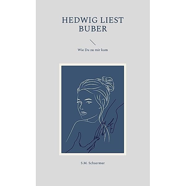 Hedwig liest Buber, S. M. Schaermer