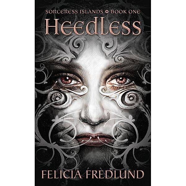 Heedless (Sorceress Islands, #1) / Sorceress Islands, Felicia Fredlund