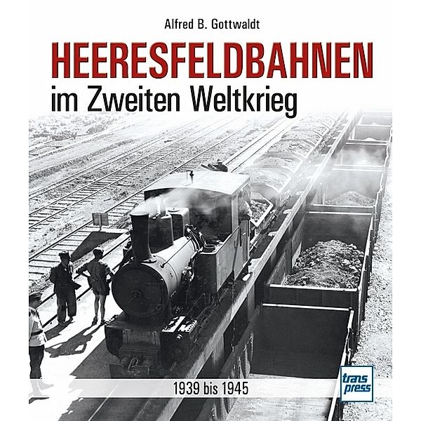 Heeresfeldbahnen im Zweiten Weltkrieg, Alfred B. Gottwaldt