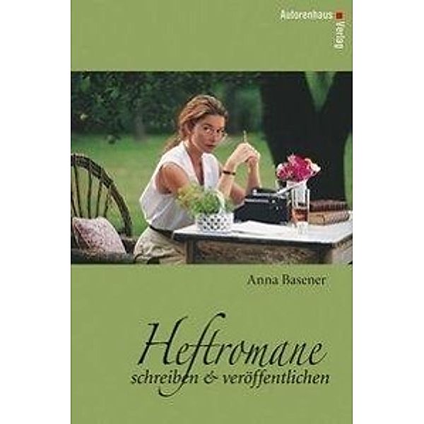 Heftromane schreiben & veröffentlichen, Anna Basener