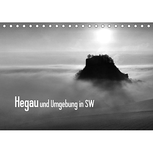 Hegau und Umgebung in SW (Tischkalender 2017 DIN A5 quer), Friedrich Pries