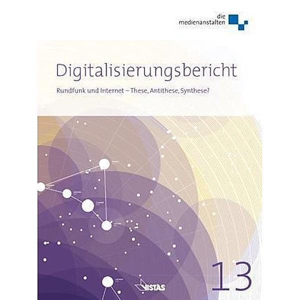 Hege, H: Digitalisierungsbericht 2013, Hans Hege, Gerd Bauer, Guido Schneider, Kristian Kunow, Johannes Kors, Mario Hubert