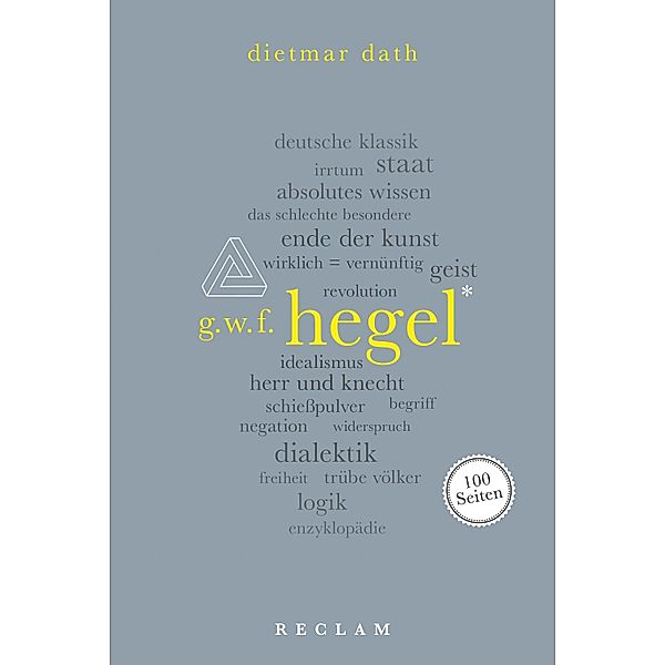 Hegel. 100 Seiten / Reclam 100 Seiten, Dietmar Dath