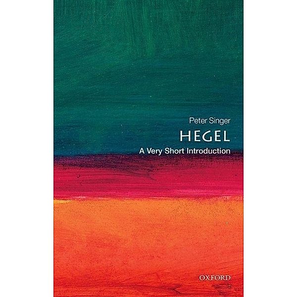 Hegel: A Very Short Introduction, Peter (Princeton University) Singer