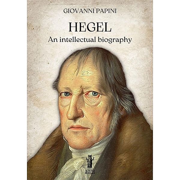Hegel, an intellectual biography, Giovanni Papini