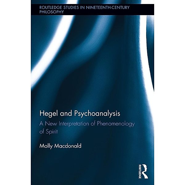 Hegel and Psychoanalysis / Routledge Studies in Nineteenth-Century Philosophy, Molly Macdonald