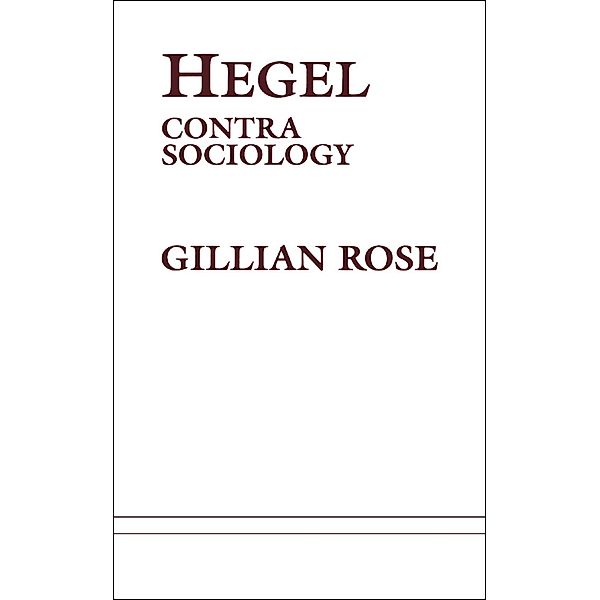 Hegel: Contra Sociology, Gillian Rose