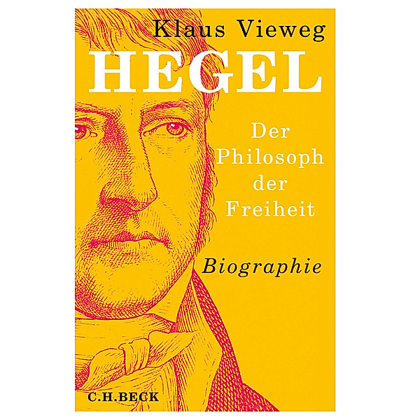 Hegel, Der Philosoph der Freiheit, Klaus Vieweg