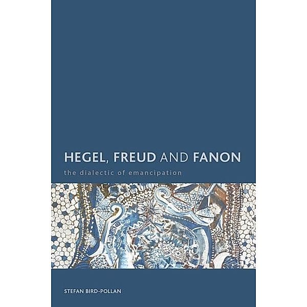 Hegel, Freud and Fanon, Stefan Bird-Pollan