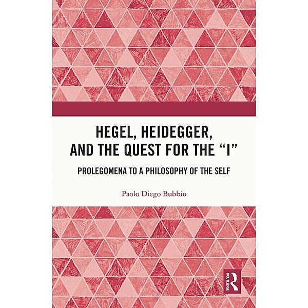 Hegel, Heidegger, and the Quest for the I, Paolo Diego Bubbio