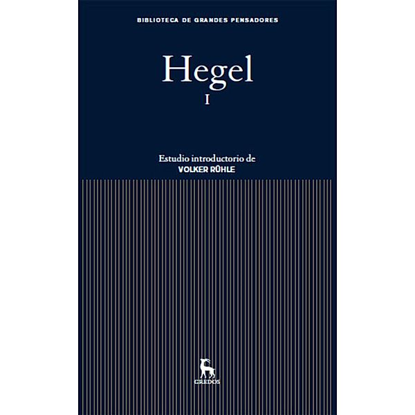 Hegel I / Biblioteca Grandes Pensadores Bd.10, Georg Wilhelm Friedrich Hegel