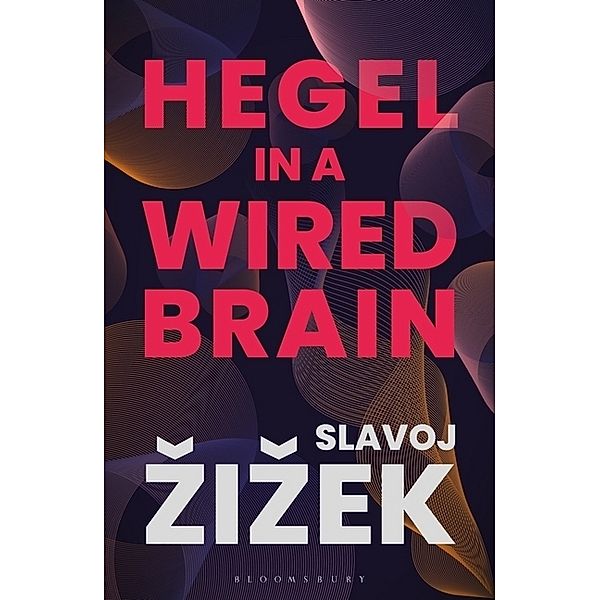 Hegel in A Wired Brain, Slavoj Zizek