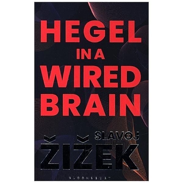 Hegel in A Wired Brain, Slavoj Zizek