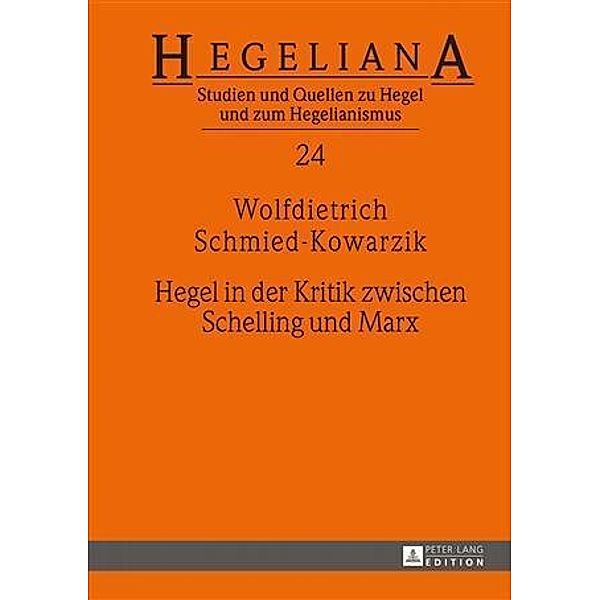 Hegel in der Kritik zwischen Schelling und Marx, Wolfdietrich Schmied-kowarzik