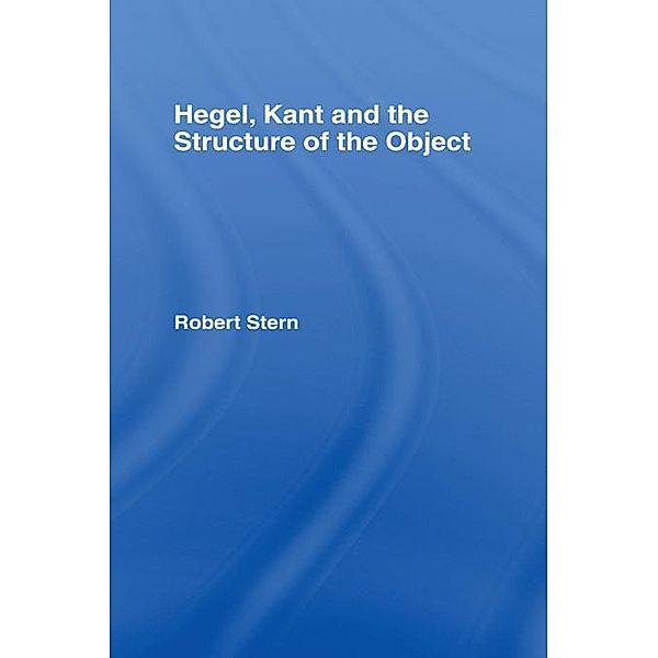 Hegel, Kant and the Structure of the Object, Robert Stern
