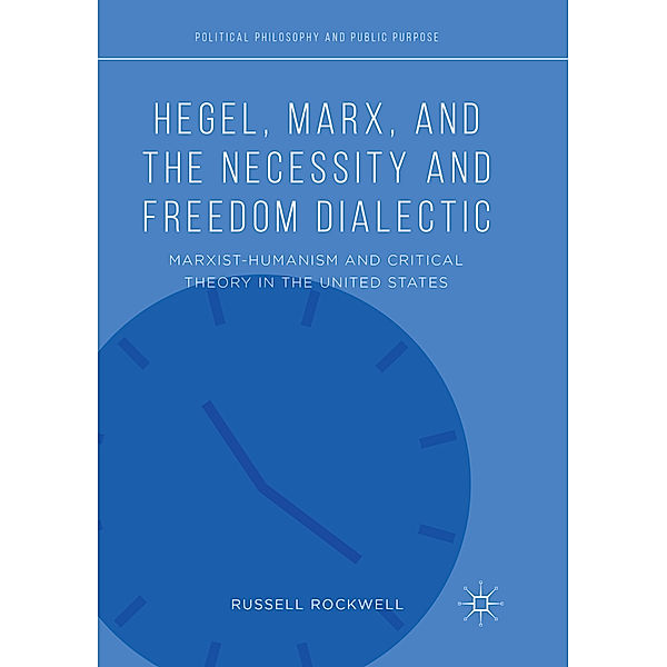 Hegel, Marx, and the Necessity and Freedom Dialectic, Russell Rockwell