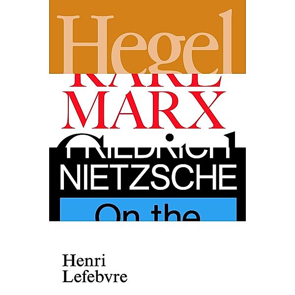 Hegel, Marx, Nietzsche: Or the Realm of Shadows, Henri Lefebvre