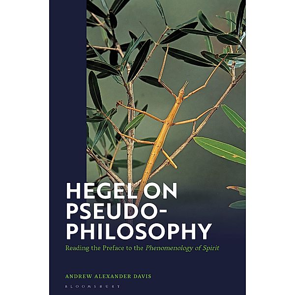 Hegel on Pseudo-Philosophy, Andrew Alexander Davis