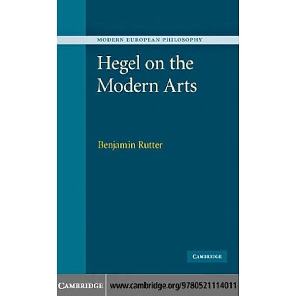 Hegel on the Modern Arts, Benjamin Rutter